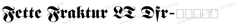 Fette Fraktur LT Dfr字体转换